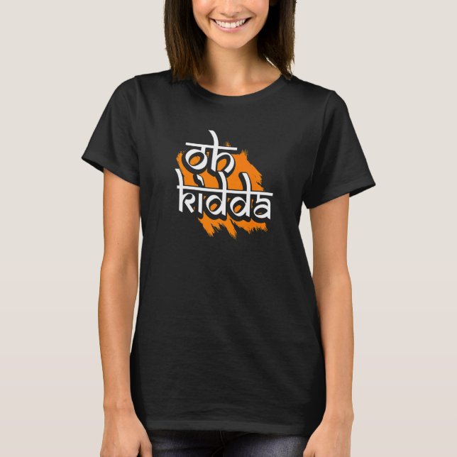 Oh Kidda Punjabi Hej T Shirt (Framsida)