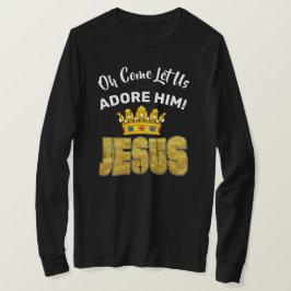 Oh Kom Låt oss Adore Him Kung Jesus T Shirt
