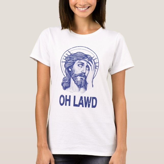 Oh Lawd Funny Jesus T Shirt (Framsida)