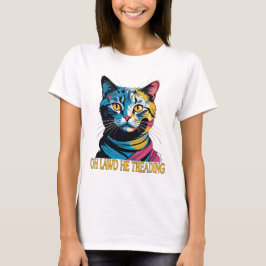 Oh Lawd Han Går T Shirt