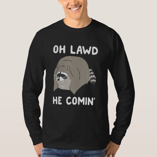 Oh Lawd he Comin' Raccoon T Shirt (Framsida)