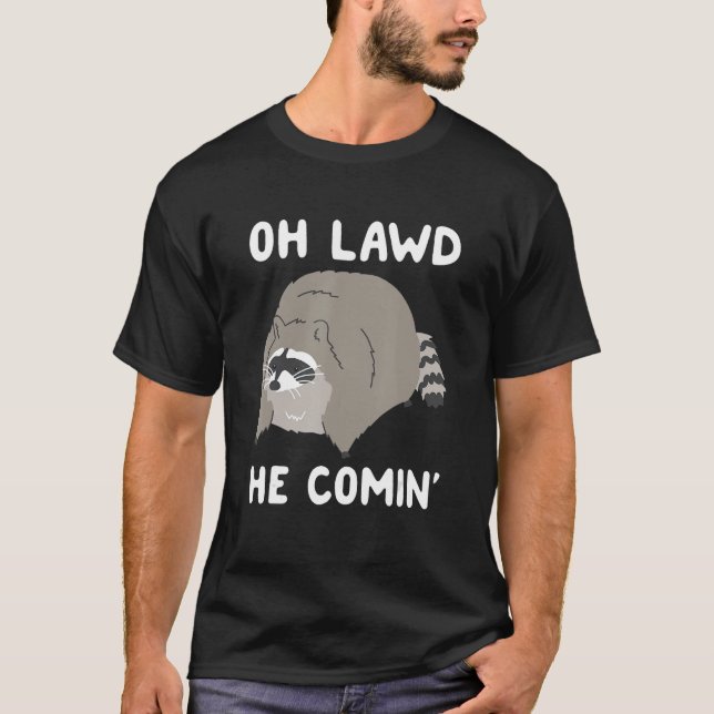 Oh Lawd he Comin' Raccoon T Shirt (Framsida)