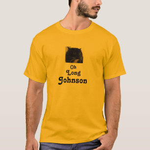 Oh Long Johnson Tee Shirt