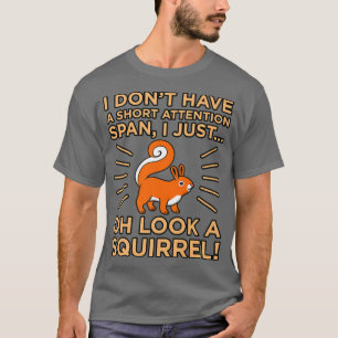 Oh Look A Squirrel ADHD Awareness Orange Ribbon Gr T Shirt