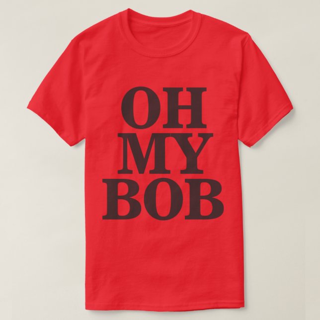 Oh My Bob T Shirt (Design framsida)