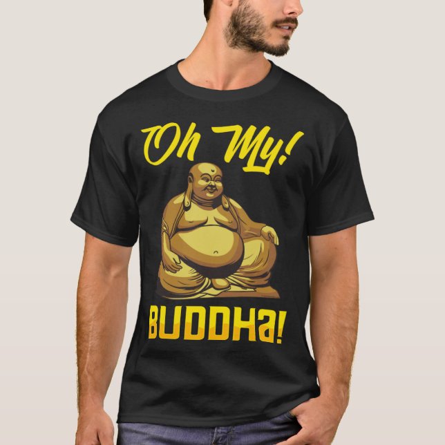 Oh My Buddha Buddhist  Meditation & Mindfulness T Shirt (Framsida)
