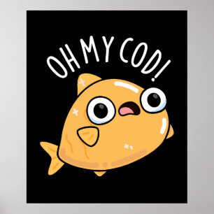 Oh My Cod Funny Fish Pun Mörk BG Poster