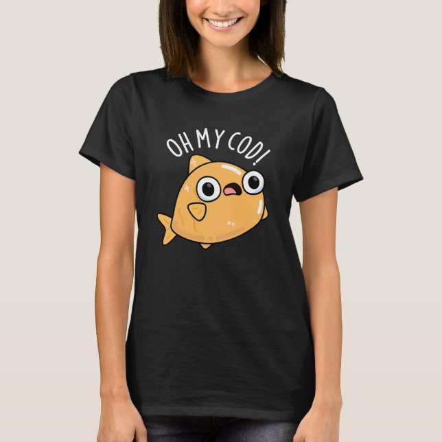 Oh My Cod Funny Fish Pun Mörk BG T Shirt (Framsida)