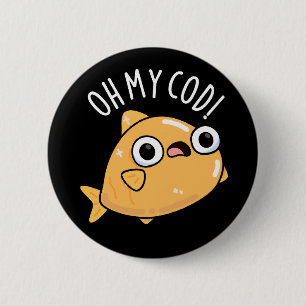 Oh My Cod Roligt Fisk Pun Dark BG Knapp