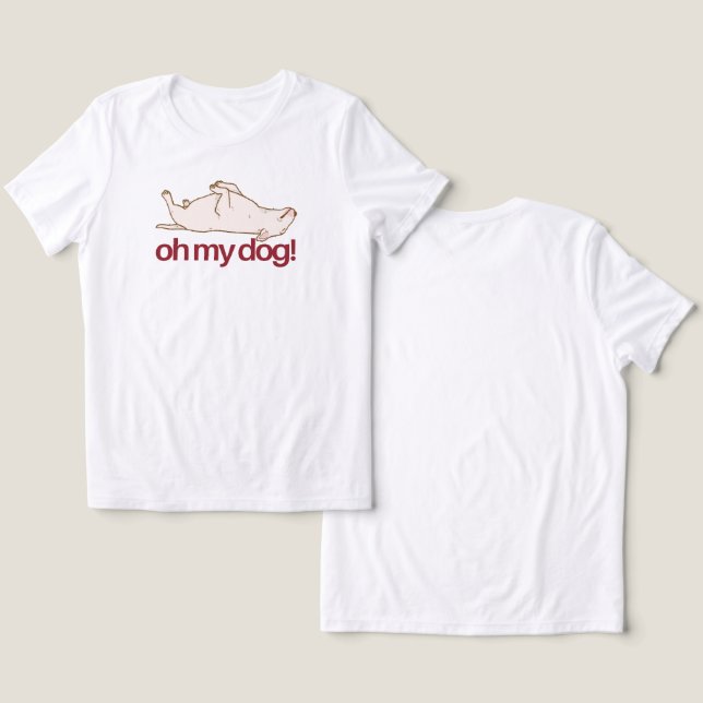 Oh My Dog! T Shirt (Design fram och bak)