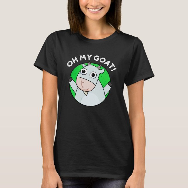 Oh My Goat Funny Animal Pun Mörk BG T Shirt (Framsida)