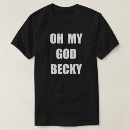 OH MY GOD BECKY TRÖJA
