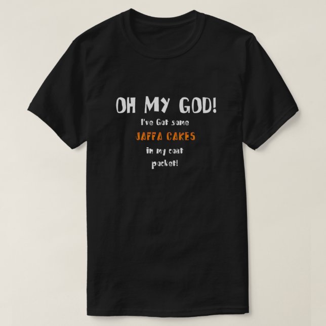 OH MY GOD JAFFA CAKES T SHIRT (Design framsida)