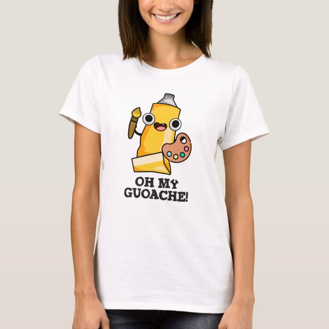 Oh My Guoache Funny Artist Paint Pun T Shirt (Framsida)