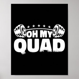 Oh My Quad Fitness Gym Bodybuilding Poster