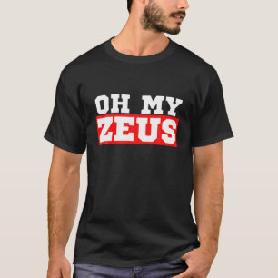 Oh My Zeus Funny Sarkastic Atheist Humor Quote Jok T Shirt