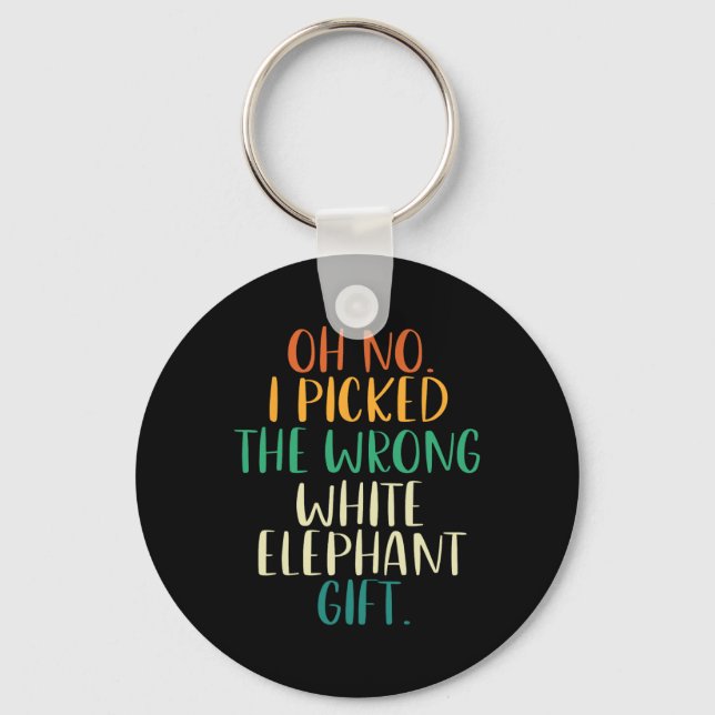 Oh No I Picked The Wrong White Elephant Gifts  Nyckelring (Framsida)