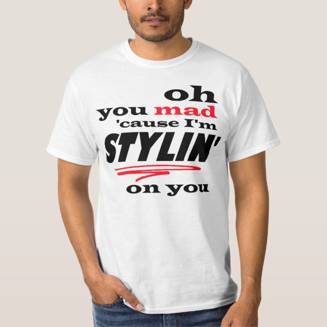 Oh orsakar du som är tokig, I-förmiddagen Stylin Tee (Framsida)
