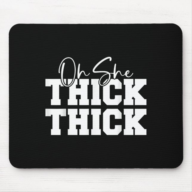 Oh She Thick-thick Funny Girls Women  Musmatta (Framsidan)