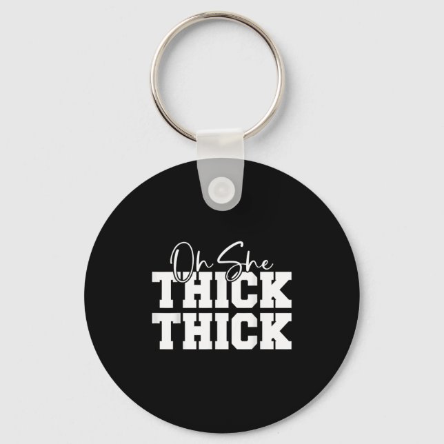 Oh She Thick-thick Funny Girls Women  Nyckelring (Framsida)