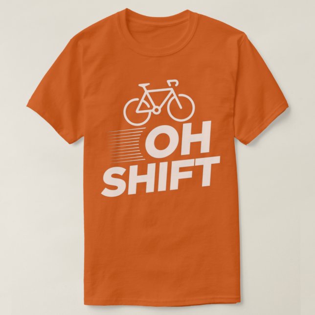 Oh Shift Funny Bicycling EssentialCopy Copy Copy T Shirt (Design framsida)
