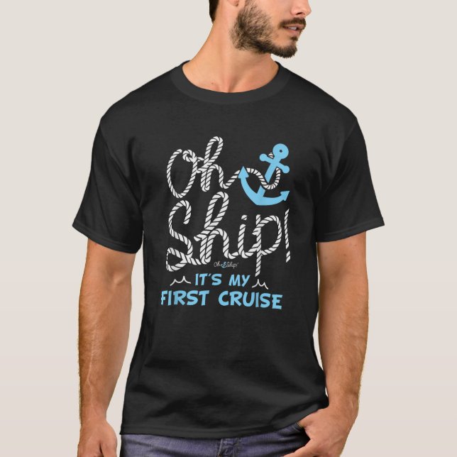 Oh Ship It s My First Cruise Oh Ship Cruises  T Shirt (Framsida)