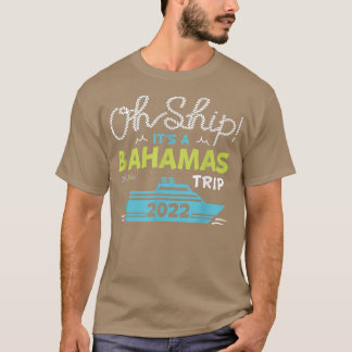 Oh Ship Its a Bahamas Trip2022 Bahamas Cruise T Shirt