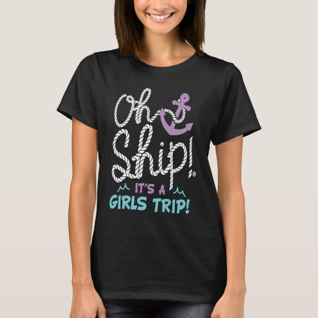 Oh Ship it's a Girls Trip  Oh Ship Girls Cruise T Shirt (Framsida)