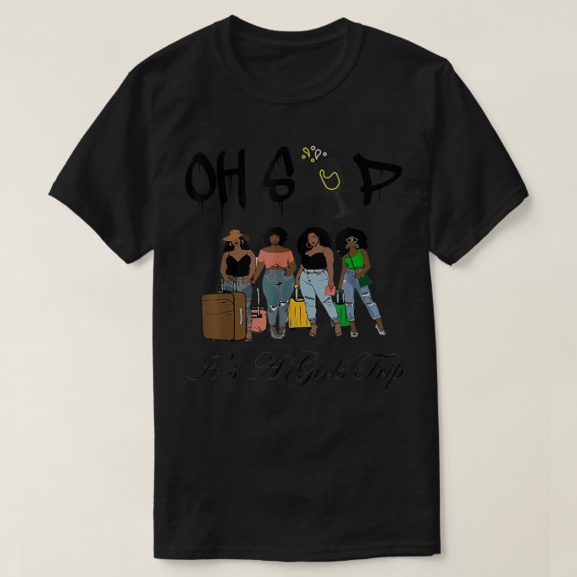 Oh Sip Its A Girls Trip Fun Wine Party Black Women T Shirt (Design framsida)
