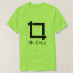 Oh Skörd Funny Photo Editing Tee Shirt<br><div class="desc">En rolig snurra på fotoredigering,  den här t-shirt-designen innehåller symbolen för fotobeskärning med "Oh,  Skörd"-text.</div>