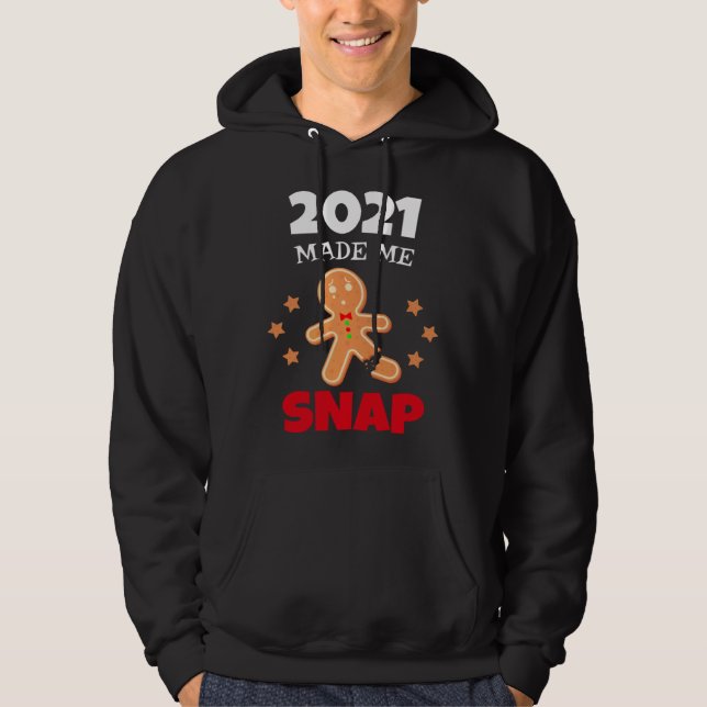 Oh Snap 2021 Made Me Snap Gingerbread Man Bake Coo Hoodie (Framsida)