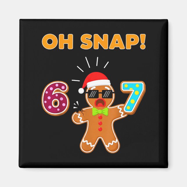 Oh Snap 67 Six Seven Meme Gingerbread Man Funny 67 Magnet (Framsidan)