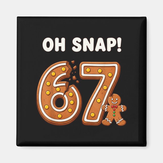 Oh Snap 67 Six Seven Meme Gingerbread Man Funny 67 Magnet (Framsidan)