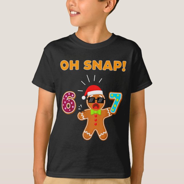 Oh Snap 67 Six Seven Meme Gingerbread Man Funny 67 T Shirt (Framsida)