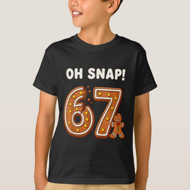 Oh Snap 67 Six Seven Meme Gingerbread Man Funny 67 T Shirt (Framsida)