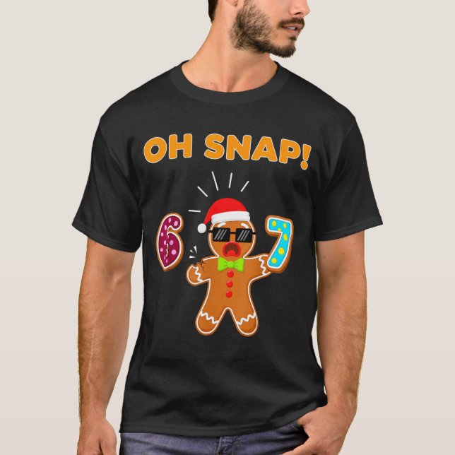 Oh Snap 67 Six Seven Meme Gingerbread Man Funny 67 T Shirt (Framsida)