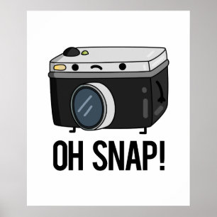 Oh Snap Funny Camera Pun Poster