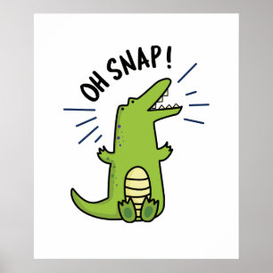 Oh Snap Funny Snapping Crokodile Pun Poster