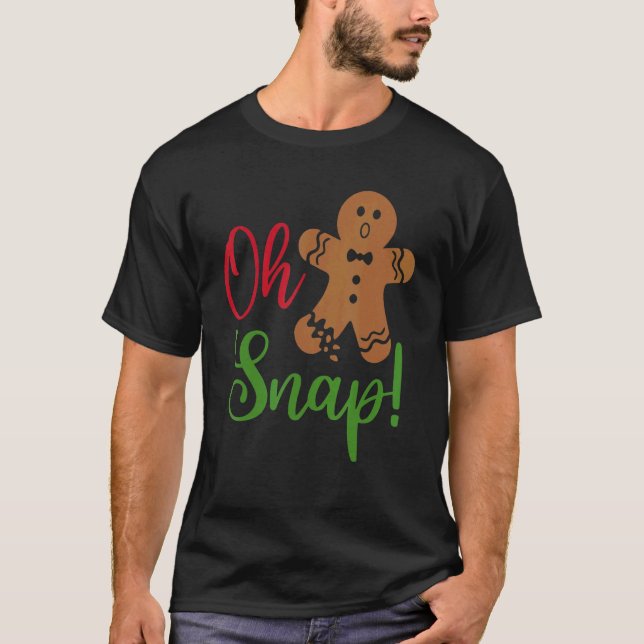 Oh Snap Gingerbread  Broken Gingerbread Christmas  T Shirt (Framsida)