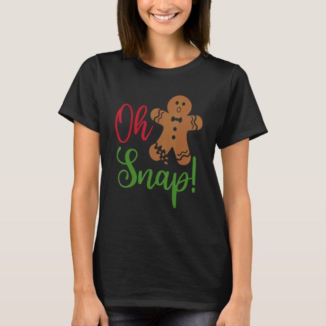 Oh Snap Gingerbread  Broken Gingerbread Christmas  T Shirt (Framsida)