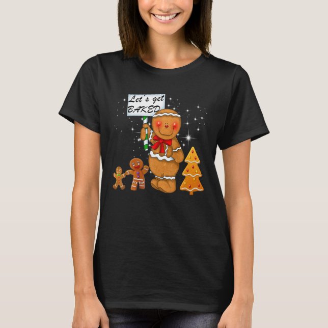 Oh Snap Gingerbread Man Let's Get Baked Women's Gi T Shirt (Framsida)