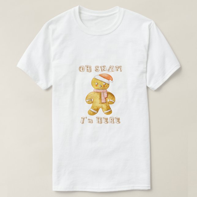 "Oh Snap I'm Here" Funny Gingerbread Man Christmas T Shirt (Design framsida)
