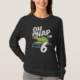 Oh Snap I's 6 Alligator Crokodile 6e Birthday Gat T Shirt
