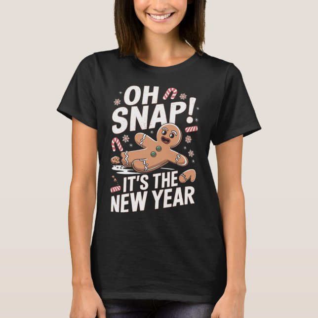 Oh Snap It's The New Year Gingerbread Man Christma T Shirt (Framsida)