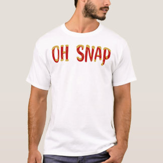 Oh Snap T Shirt