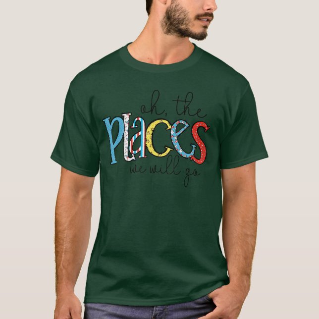 Oh The Places We Will Go Reading Day Book Lovers T T Shirt (Framsida)