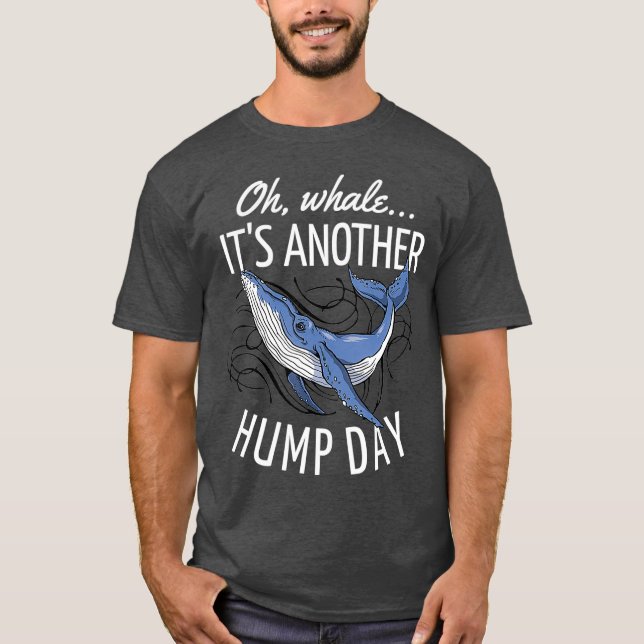 Oh Whale Its Another Hump Day T Shirt (Framsida)