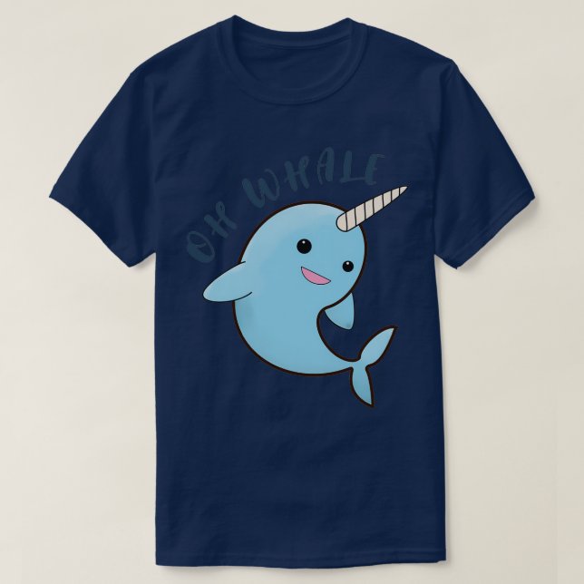 Oh Whale Narwhal Whale T Shirt (Design framsida)