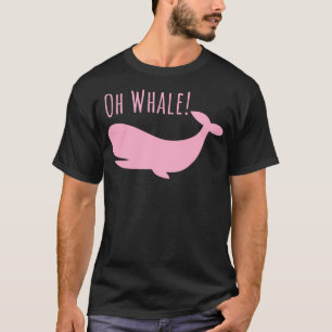 Oh Whale tshirt Funny Ocean Creature Orca Ocean Oh T Shirt