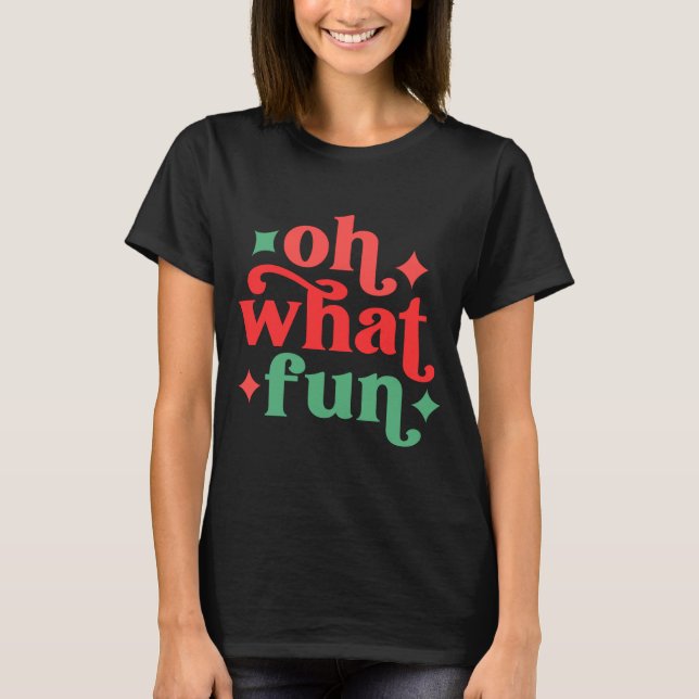 Oh What Fun Festive Holiday Tygraphy  T Shirt (Framsida)